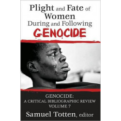 Plight and Fate of Women During and Following Genocide: Volume 7, Genocide - A Critical Bibliographic Review