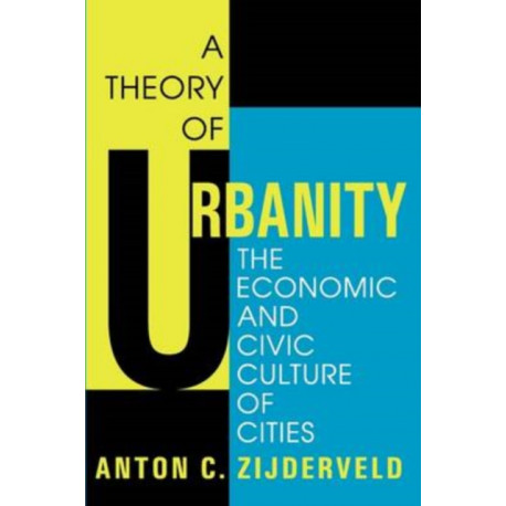 A Theory of Urbanity: The Economic and Civic Culture of Cities