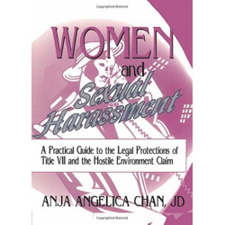 Women and Sexual Harassment: A Practical Guide to the Legal Protections of Title VII and the Hostile Environment Claim