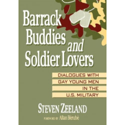 Barrack Buddies and Soldier Lovers: Dialogues With Gay Young Men in the U.S. Military
