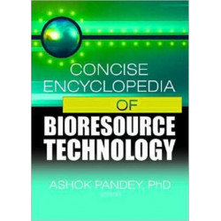 Concise Encyclopedia of Bioresource Technology
