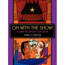 On with the Show!: A Guide for Directors and Actors