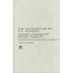The Latinization of U.S. Schools: Successful Teaching and Learning in Shifting Cultural Contexts