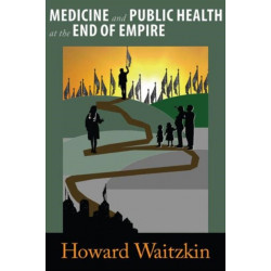 Medicine and Public Health at the End of Empire