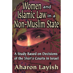 Women and Islamic Law in a Non-Muslim State: A Study Based on Decisions of the Shari'a Courts in Israel