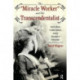Miracle Worker and the Transcendentalist: Annie Sullivan, Franklin Sanborn, and the Education of Helen Keller