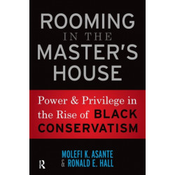 Rooming in the Master's House: Power and Privilege in the Rise of Black Conservatism