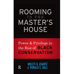 Rooming in the Master's House: Power and Privilege in the Rise of Black Conservatism