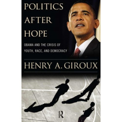 Politics After Hope: Obama and the Crisis of Youth, Race, and Democracy