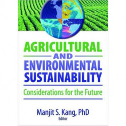 Agricultural and Environmental Sustainability: Considerations for the Future
