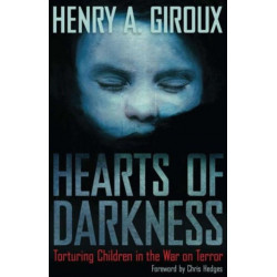 Hearts of Darkness: Torturing Children in the War on Terror