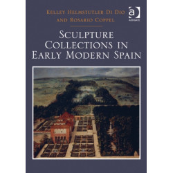 Sculpture Collections in Early Modern Spain