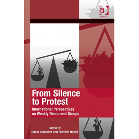 From Silence to Protest: International Perspectives on Weakly Resourced Groups