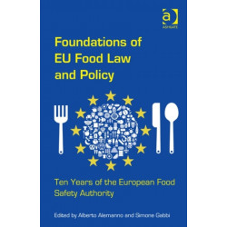 Foundations of EU Food Law and Policy: Ten Years of the European Food Safety Authority