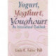 Yogurt, Yoghurt, Youghourt: An International Cookbook