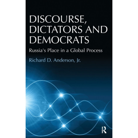 Discourse, Dictators and Democrats: Russia's Place in a Global Process