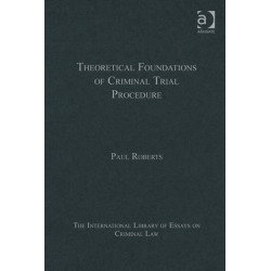 Theoretical Foundations of Criminal Trial Procedure