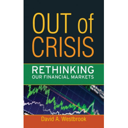 Out of Crisis: Rethinking Our Financial Markets