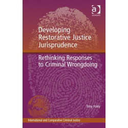 Developing Restorative Justice Jurisprudence: Rethinking Responses to Criminal Wrongdoing