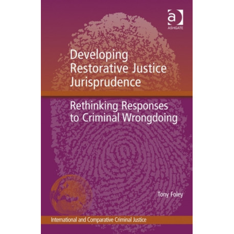Developing Restorative Justice Jurisprudence: Rethinking Responses to Criminal Wrongdoing
