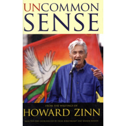 Uncommon Sense: From the Writings of Howard Zinn