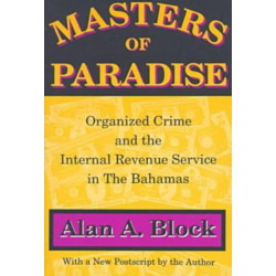 Masters of Paradise: Organised Crime and the Internal Revenue Service in the Bahamas