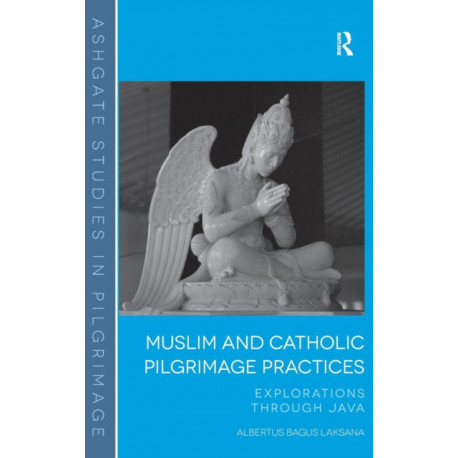 Muslim and Catholic Pilgrimage Practices: Explorations Through Java