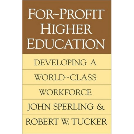 For-profit Higher Education: Developing a World Class Workforce
