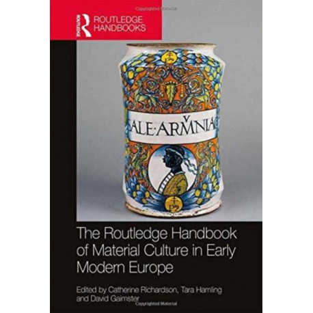 The Routledge Handbook of Material Culture in Early Modern Europe