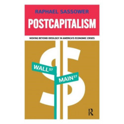 Postcapitalism: Moving Beyond Ideology in America's Economic Crisis