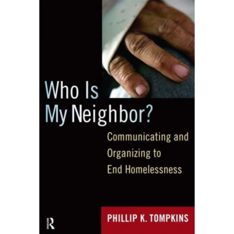 Who is My Neighbor?: Communicating and Organizing to End Homelessness