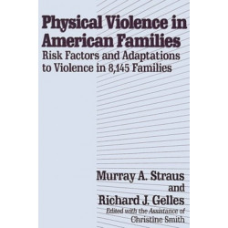 Physical Violence in American Families: Risk Factors and Adaptations to Violence in 8,145 Families