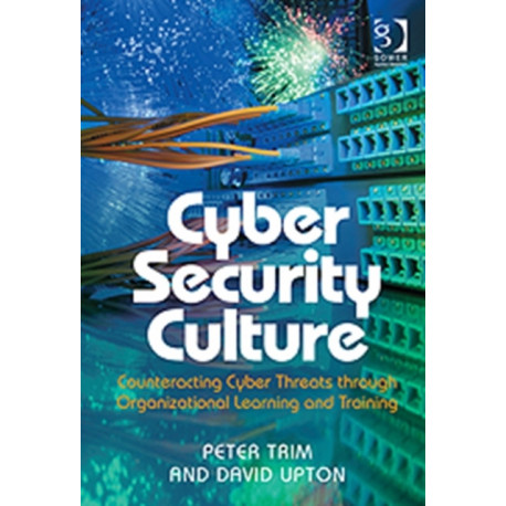 Cyber Security Culture: Counteracting Cyber Threats through Organizational Learning and Training