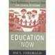 Education Now: How Rethinking America's Past Can Change Its Future