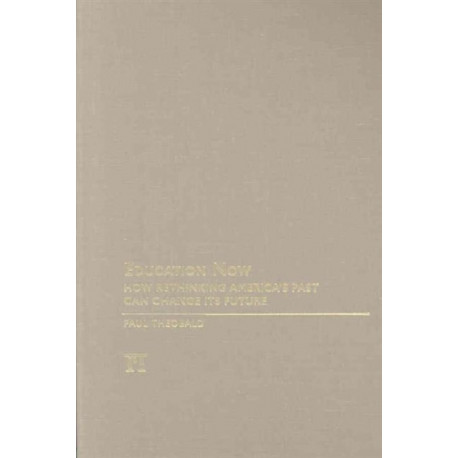 Education Now: How Rethinking America's Past Can Change Its Future