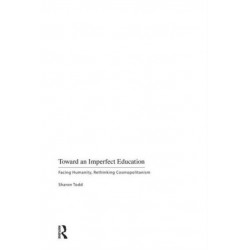 Toward an Imperfect Education: Facing Humanity, Rethinking Cosmopolitanism