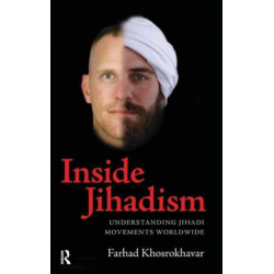 Inside Jihadism: Understanding Jihadi Movements Worldwide