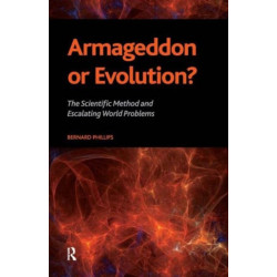 Armageddon or Evolution?: The Scientific Method and Escalating World Problems