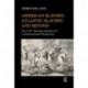 American Slavery, Atlantic Slavery, and Beyond: The U.S. "Peculiar Institution" in International Perspective