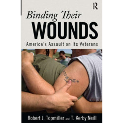 Binding Their Wounds: America's Assault on Its Veterans