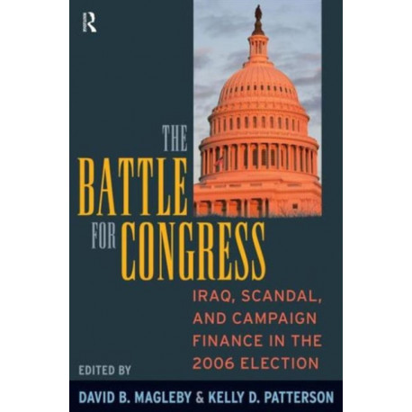 Battle for Congress: Iraq, Scandal, and Campaign Finance in the 2006 Election