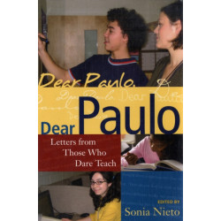 Dear Paulo: Letters from Those Who Dare Teach