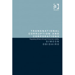 Transnational Corruption and Corporations: Regulating Bribery through Corporate Liability