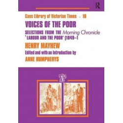 Voices of the Poor: Selections from the "Morning Chronicle" "Labour and the Poor"