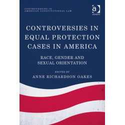 Controversies in Equal Protection Cases in America: Race, Gender and Sexual Orientation