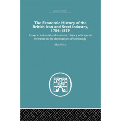 Economic HIstory of the British Iron and Steel Industry