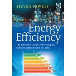 Energy Efficiency: The Definitive Guide to the Cheapest, Cleanest, Fastest Source of Energy