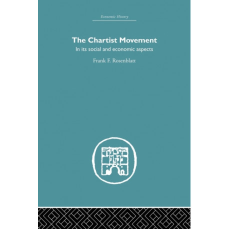 The Chartist Movement: in its Social and Economic Aspects