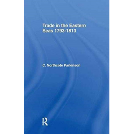 Trade in Eastern Seas 1793-1813