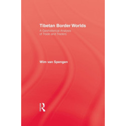 Tibetan Border Worlds: A Geohistorical Analysis of Trade and Traders